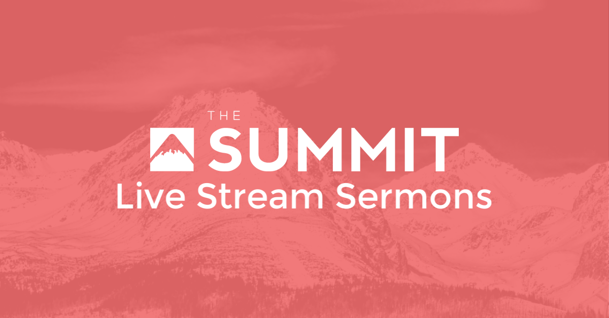 Live stream video of Sunday morning sermons at The Summit 