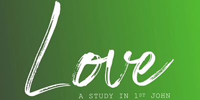 Love – A Study in First John – Pt. 1
